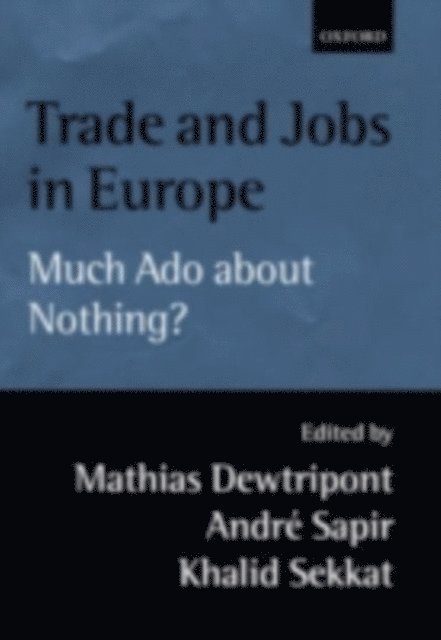 Khalid Sekkat, Andre Sapir, Mathias Dewatripont - Trade and Jobs in Europe, E-bok