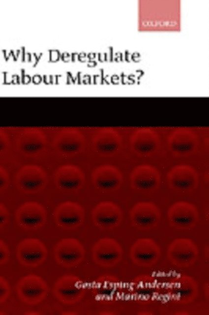 Marino Regini, Gosta Esping-Andersen - Why Deregulate Labour Markets?, E-bok