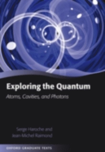 Jean-Michel Raimond, Serge Haroche - Exploring the Quantum, E-bok