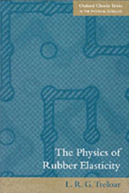 L. R. G Treloar - Physics of Rubber Elasticity, E-bok