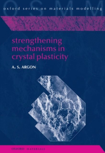 Ali Argon - Strengthening Mechanisms in Crystal Plasticity, E-bok