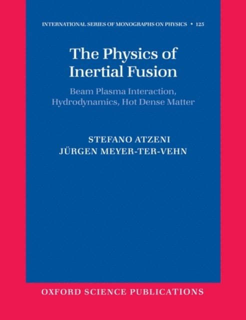 Jurgen Meyer-ter-Vehn, Stefano Atzeni - Physics of Inertial Fusion, E-bok