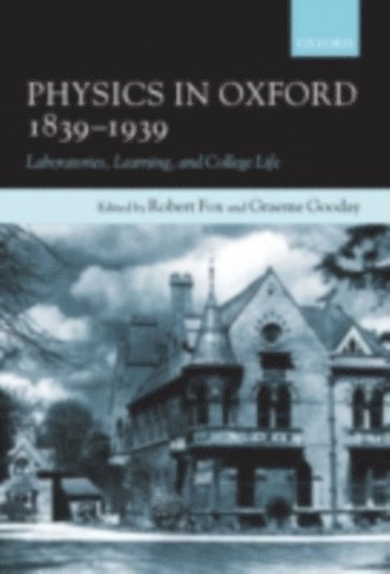 Graeme Gooday, Robert Fox - Physics in Oxford, 1839-1939, E-bok
