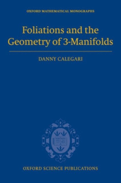 Danny Calegari - Foliations and the Geometry of 3-Manifolds, E-bok