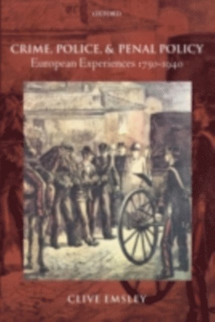 Clive Emsley - Crime, Police, and Penal Policy, E-bok
