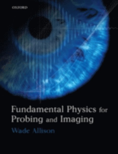 Wade Allison - Fundamental Physics for Probing and Imaging, E-bok