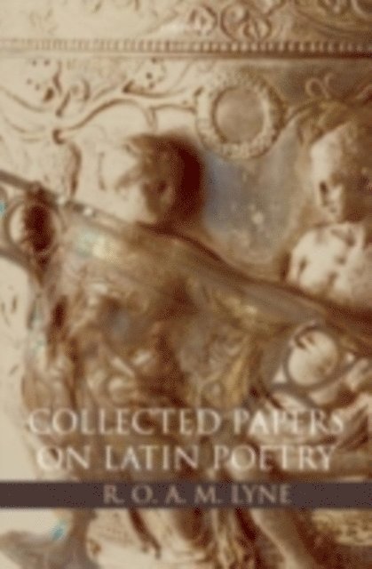 R. O. A. M. Lyne, S. J. Harrison - R. O. A. M. Lyne: Collected Papers on Latin Poetry, E-bok