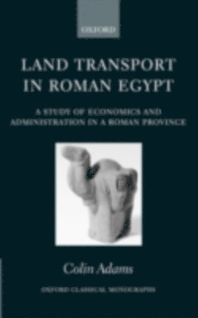 Colin Adams - Land Transport in Roman Egypt, E-bok