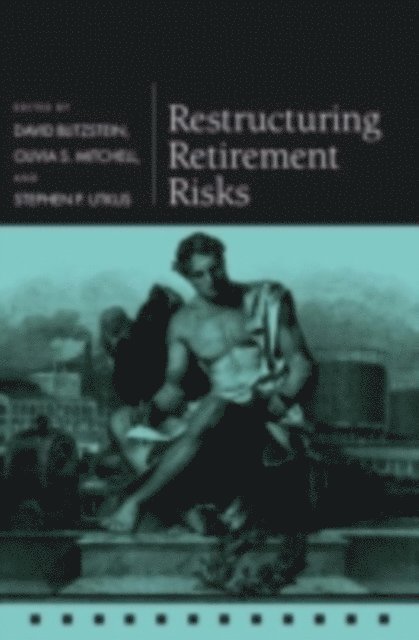 Stephen P. Utkus, Olivia S. Mitchell, David Blitzstein - Restructuring Retirement Risks, E-bok
