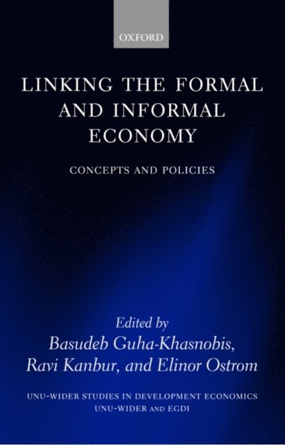 The late Elinor Ostrom, Ravi Kanbur, Basudeb Guha-Khasnobis - Linking the Formal and Informal Economy, E-bok