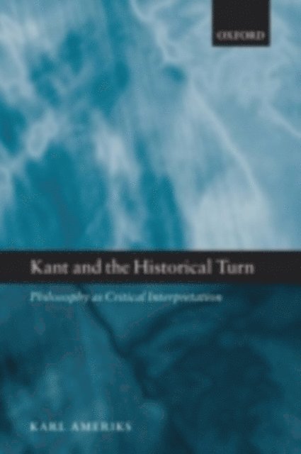 Karl Ameriks - Kant and the Historical Turn, E-bok