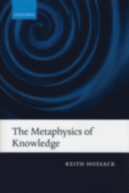 Keith Hossack - Metaphysics of Knowledge, E-bok