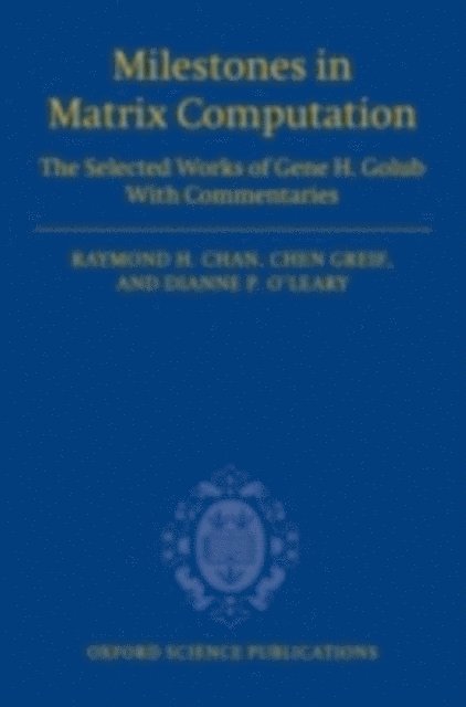 Dianne O'Leary, Chen Greif, Raymond Chan - Milestones in Matrix Computation, E-bok