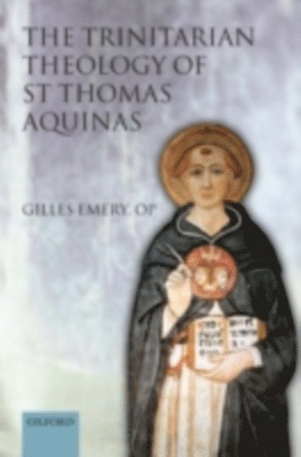 Gilles Emery OP - Trinitarian Theology of St Thomas Aquinas, E-bok
