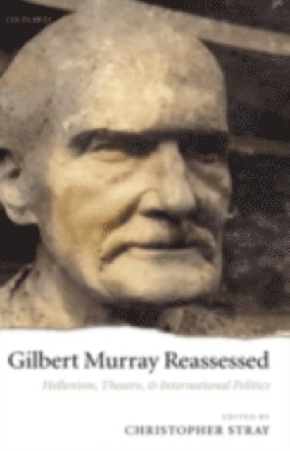 Christopher Stray - Gilbert Murray Reassessed, E-bok