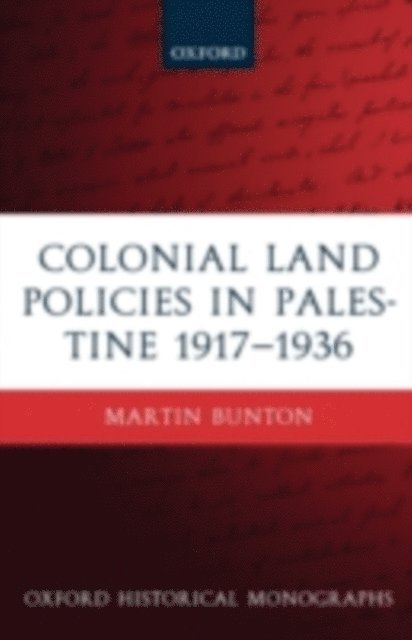 Martin Bunton - Colonial Land Policies in Palestine 1917-1936, E-bok