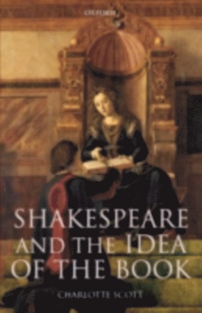 Charlotte Scott - Shakespeare and the Idea of the Book, E-bok