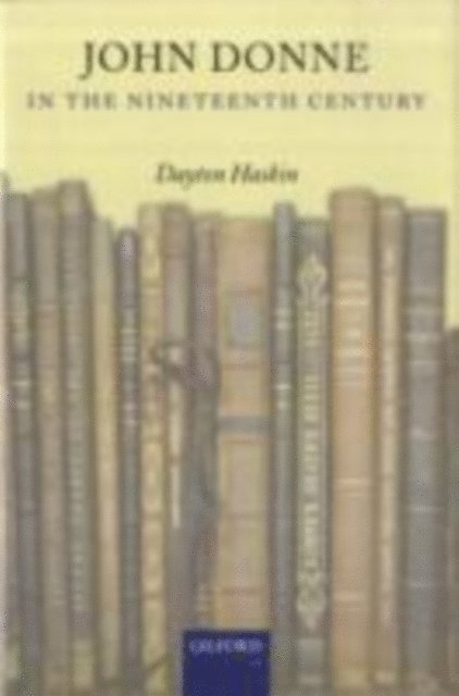 Dayton Haskin - John Donne in the Nineteenth Century, E-bok
