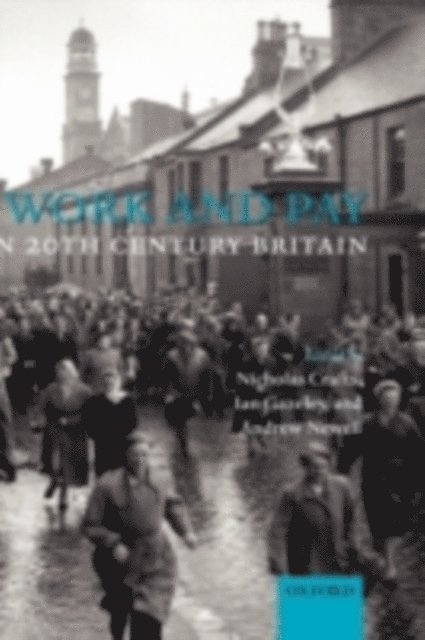 Andrew Newell, Ian Gazeley, Nicholas Crafts - Work and Pay in 20th Century Britain, E-bok