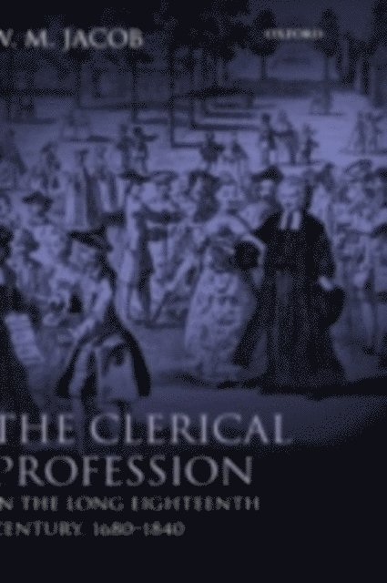 W. M. Jacob - Clerical Profession in the Long Eighteenth Century, 1680-1840, E-bok