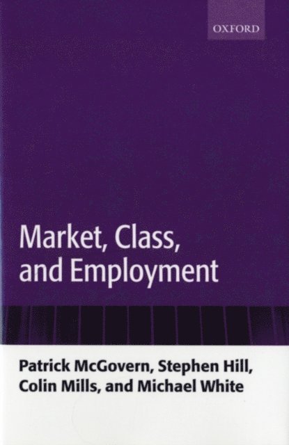 Michael White, Colin Mills, Stephen Hill, Patrick McGovern - Market, Class, and Employment, E-bok