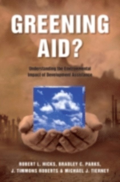 Michael J. Tierney, J. Timmons Roberts, Bradley C. Parks, Robert L. Hicks - Greening Aid?, E-bok