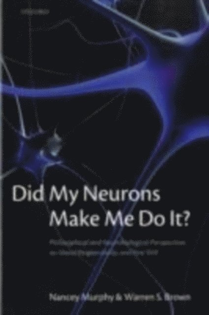 Warren S. Brown, Nancey Murphy - Did My Neurons Make Me Do It?, E-bok