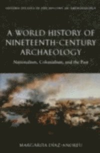 Margarita Diaz-Andreu - World History of Nineteenth-Century Archaeology, E-bok
