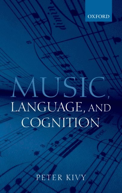 Peter Kivy - Music, Language, and Cognition, E-bok