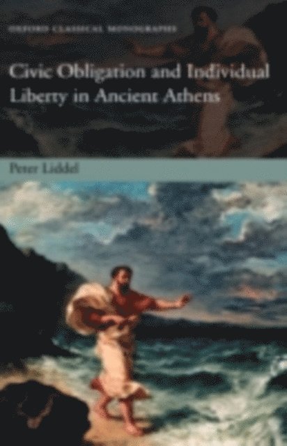 Peter Liddel - Civic Obligation and Individual Liberty in Ancient Athens, E-bok