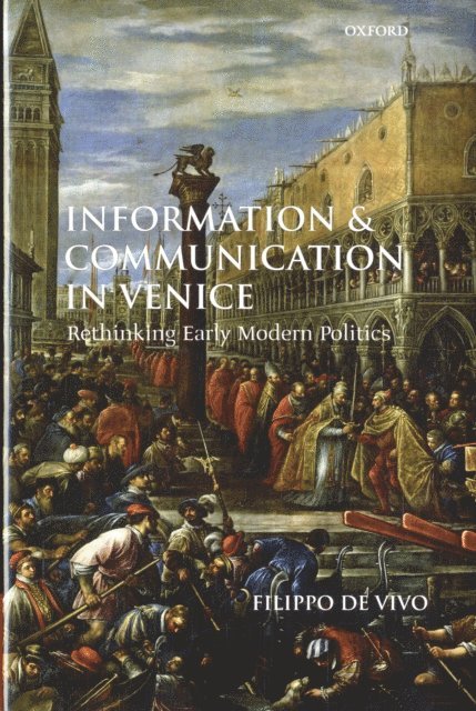 Filippo de Vivo - Information and Communication in Venice, E-bok