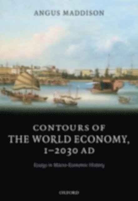 Angus Maddison - Contours of the World Economy 1-2030 AD, E-bok