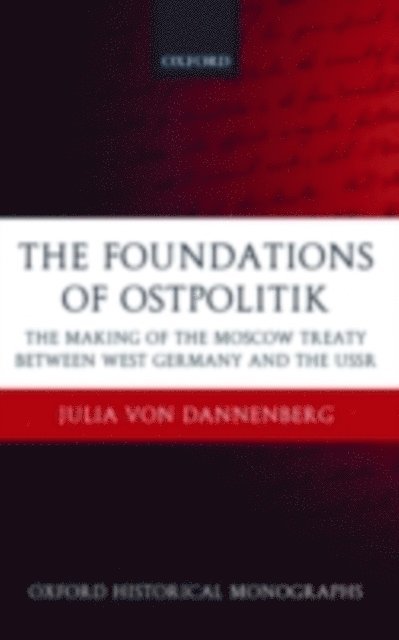 Julia von Dannenberg - Foundations of Ostpolitik, E-bok