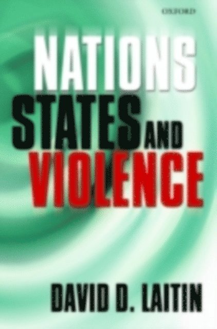David D. Laitin - Nations, States, and Violence, E-bok