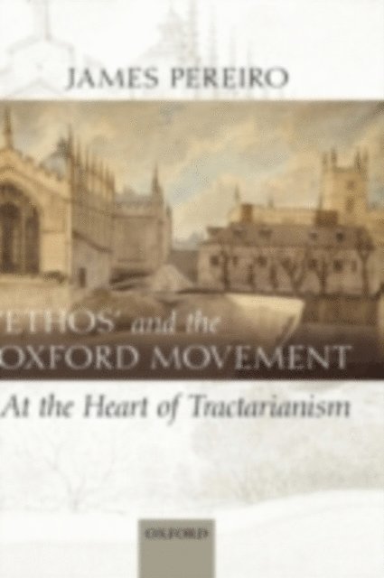 James Pereiro - 'Ethos' and the Oxford Movement, E-bok