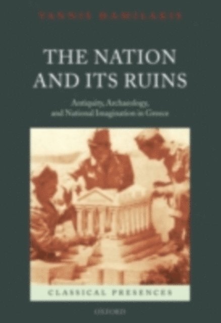 Yannis Hamilakis - Nation and its Ruins, E-bok