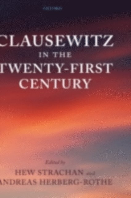 Andreas Herberg-Rothe, Hew Strachan - Clausewitz in the Twenty-First Century, E-bok