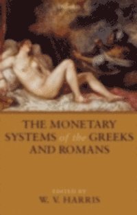W. V. Harris - Monetary Systems of the Greeks and Romans, E-bok