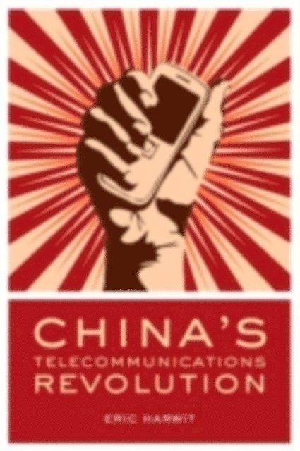 Eric Harwit - China's Telecommunications Revolution, E-bok