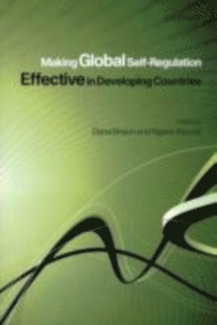 Ngaire Woods, Dana L. Brown - Making Global Self-Regulation Effective in Developing Countries, E-bok