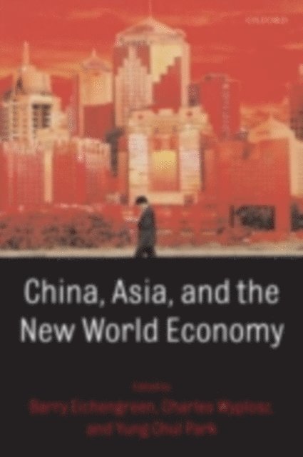 Charles Wyplosz, Yung Chul Park, Barry Eichengreen - China, Asia, and the New World Economy, E-bok