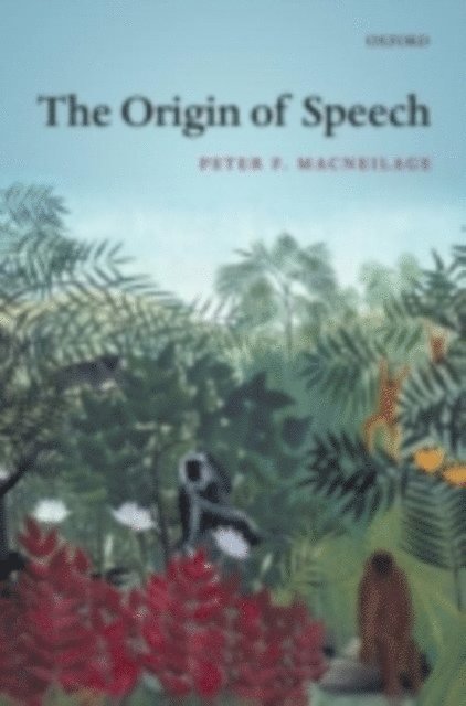Peter MacNeilage - Origin of Speech, E-bok