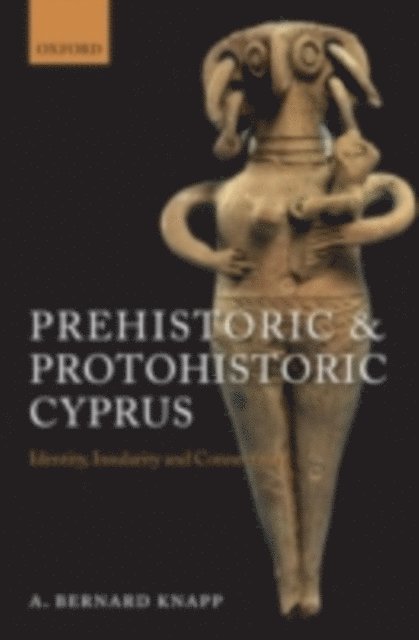 A. Bernard Knapp - Prehistoric and Protohistoric Cyprus, E-bok