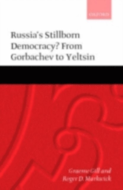 Roger D. Markwick, Graeme Gill - Russia's Stillborn Democracy?, E-bok