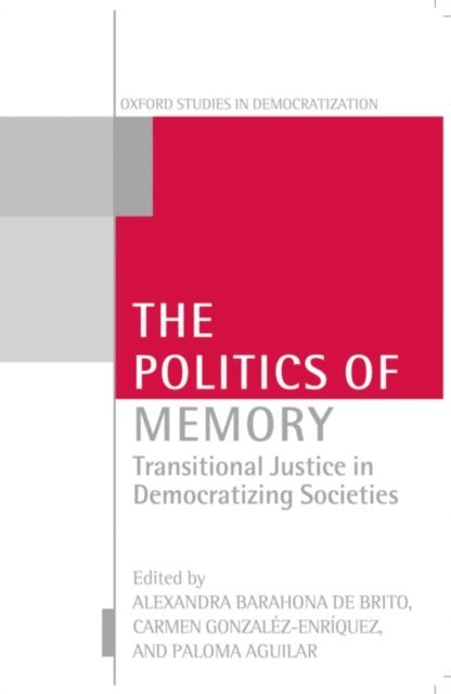 Paloma Aguilar, Carmen Gonzalez Enriquez, Alexandra Barahona De Brito - Politics of Memory, E-bok