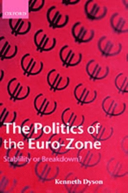 Kenneth Dyson - Politics of the Euro-Zone, E-bok