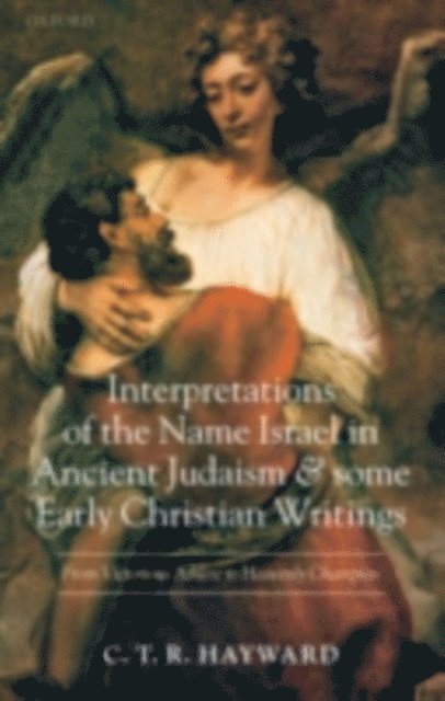 C. T. R. Hayward - Interpretations of the Name Israel in Ancient Judaism and Some Early Christian Writings, E-bok. Tillgänglighet: Lägg i varukorg