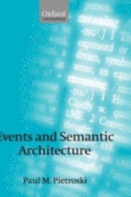 Paul M. Pietroski - Events and Semantic Architecture, E-bok