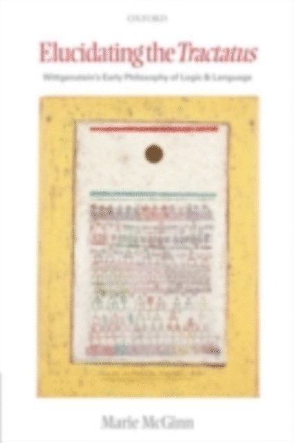 Marie McGinn - Elucidating the Tractatus, E-bok