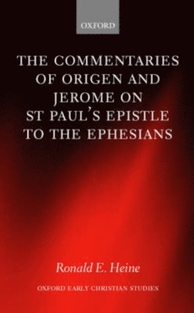 Ronald E. Heine - Commentaries of Origen and Jerome on St. Paul's Epistle to the Ephesians, E-bok